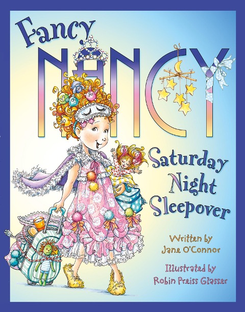 Fancy Nancy Saturday Night Sleepover - Jane O'Connor