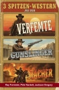 Cover-Bild zum Titel '3 Spitzen-Western Juli 2026: Verfemte, Gunslinger, Rächer' von 'Ray Forrester, Jackson Gregory, Pete Hackett'