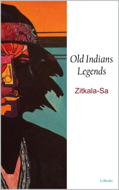 Old Indians Legends - Zitkala-Sa