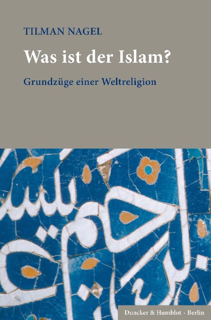 Was ist der Islam? - Tilman Nagel
