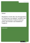 Cover-Bild zum Titel 'Moralische Urteile über den Protagonisten in "Verbrecher aus Infamie" (Schiller) und "Lebens-Geschichte Fridrich Schwans" (Abel). Ein formaler und inhaltlicher Vergleich' von 'Anonym'