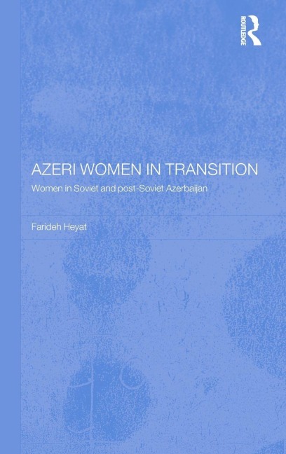 Azeri Women in Transition - Farideh Heyat Nfa