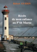 Cover-Bild zum Titel 'récits de mon enfance au p'tit maroc' von 'Robert Guérin'