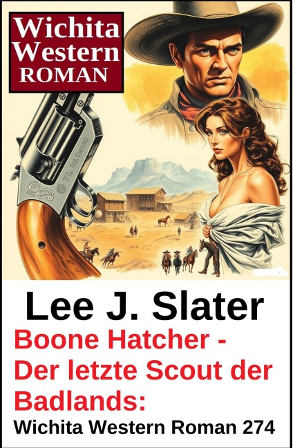 Boone Hatcher - Der letzte Scout der Badlands: Wichita Western Roman 274 - Lee J. Slater