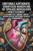 Cover-Bild zum Titel 'Emotionale Kartografie: Semantische Nuancen und die Topologie menschlicher Verletzlichkeit' von 'Marina Reising'