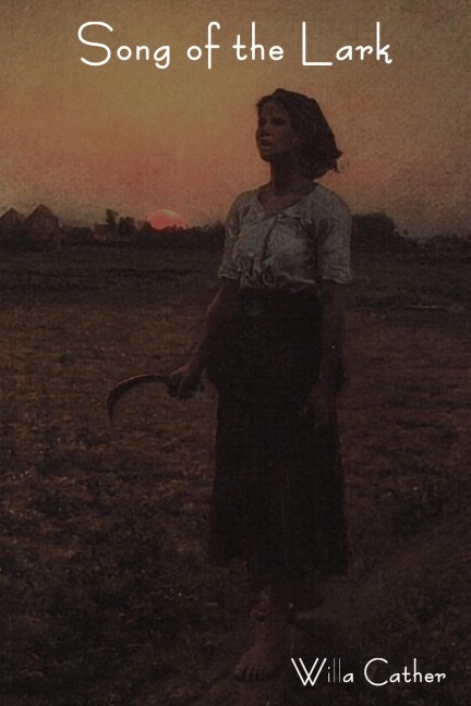 Song of the Lark - Willa Cather