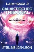 Cover-Bild zum Titel 'Galaktisches Tribunal' von 'Aybiline I. Dahlson'