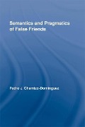 Cover-Bild zum Titel 'Semantics and Pragmatics of False Friends' von 'Pedro J. Chamizo-Domínguez'
