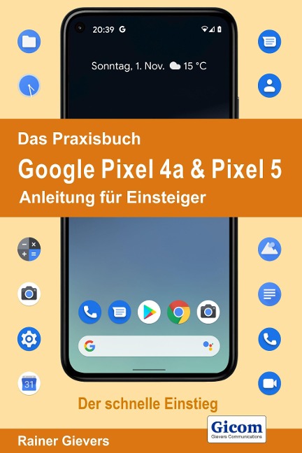 Das Praxisbuch Google Pixel 4a & Pixel 5 - Anleitung für Einsteiger - Rainer Gievers