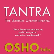 Cover-Bild zum Titel 'TANTRA - The Supreme Understanding' von 'Osho'