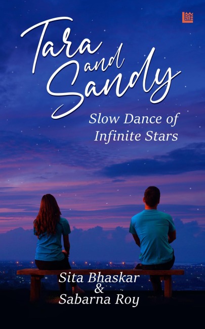 Tara and Sandy: Slow Dance of Infinite Stars - Sita Bhaskar, Sabarna Roy