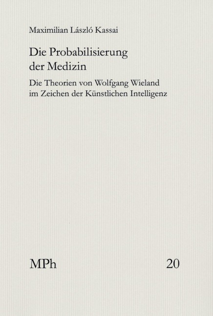 Die Probabilisierung der Medizin - Maximilian László Kassai