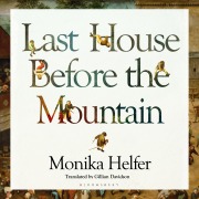 Cover-Bild zum Titel 'Last House Before the Mountain' von 'Monika Helfer'