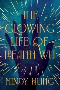 Cover-Bild zum Titel 'The Glowing Life of Leeann Wu' von 'Mindy Hung'