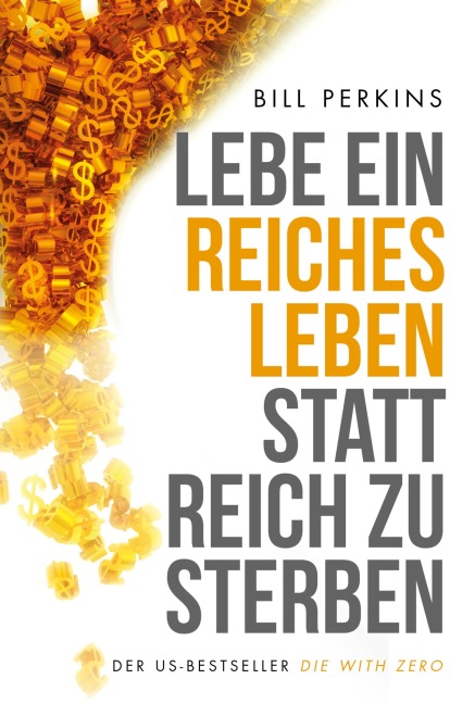 Lebe ein reiches Leben, statt reich zu sterben - Bill Perkins