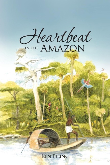 Heartbeat in the Amazon - Ken Filing