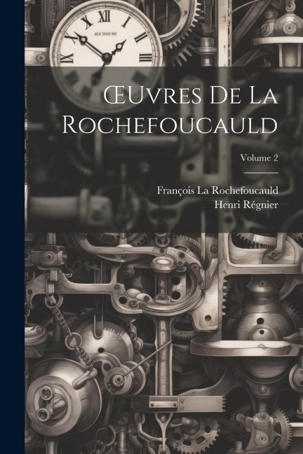 OEuvres De La Rochefoucauld; Volume 2 - Henri Régnier, François La Rochefoucauld