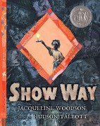 Cover-Bild zum Titel 'Show Way' von 'Jacqueline Woodson'