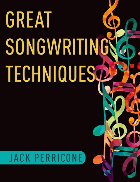 Great Songwriting Techniques - Jack Perricone