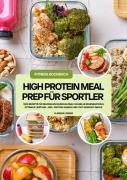 Cover-Bild zum Titel 'High Protein Meal Prep für Sportler: 1000 Rezepte für maximalen Muskelaufbau, schnelle Regeneration & optimale Leistung - inkl. Protein-Shakes und Post-Workout-Meals (Fitness Kochbuch)' von 'Clarissa Lorenz'