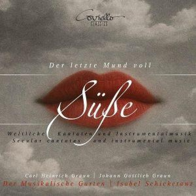 Der letzte Mund voll Süáe - Weltliche Kantaten - Isabel/Der Musikalische Garten Schicketanz