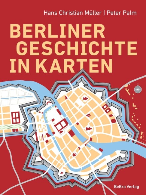 Berliner Geschichte in Karten - Hans Christian Müller