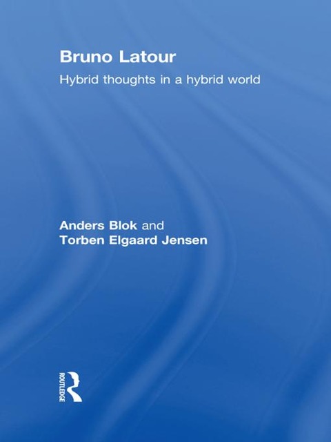 Bruno Latour - Anders Blok, Torben Elgaard Jensen