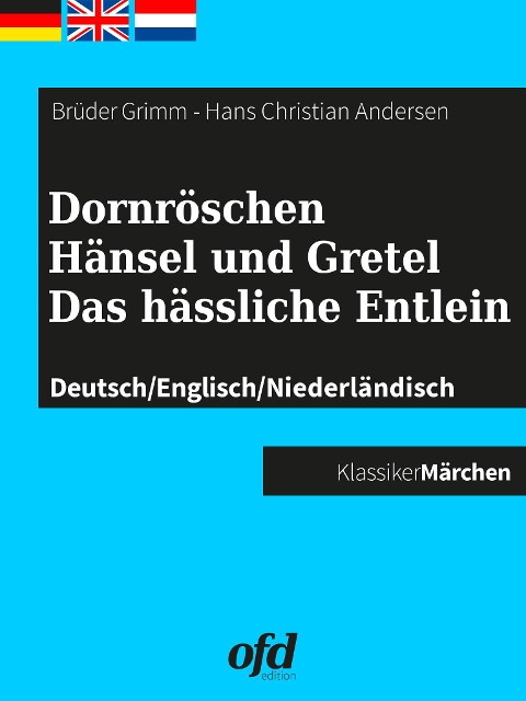 Dornröschen - Hänsel und Gretel - Das hässliche Entlein - Brüder Grimm, Hans Christian Andersen