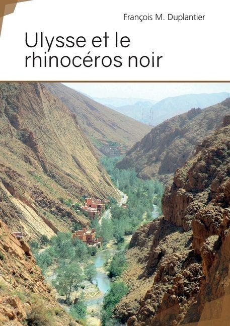 Ulysse et le rhinocéros noir - François M Duplantier