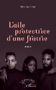 Cover-Bild zum Titel 'L'aile protectrice d'une fratrie' von 'Moussa Lome'