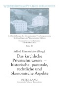 Cover-Bild zum Titel 'Das kirchliche Privatschulwesen - historische, pastorale, rechtliche und ökonomische Aspekte' von ''