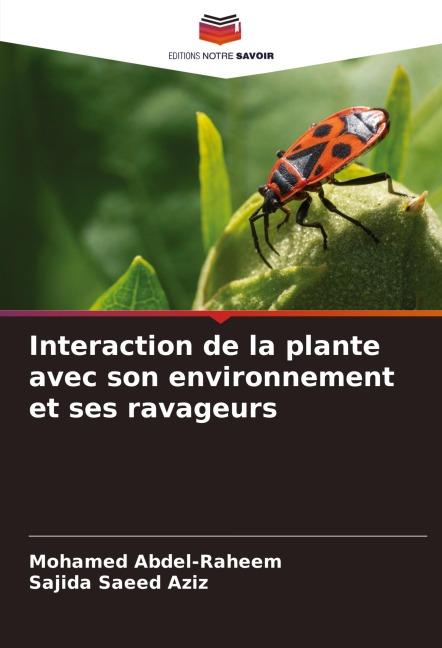 Interaction de la plante avec son environnement et ses ravageurs - Mohamed Abdel-Raheem, Sajida Saeed Aziz