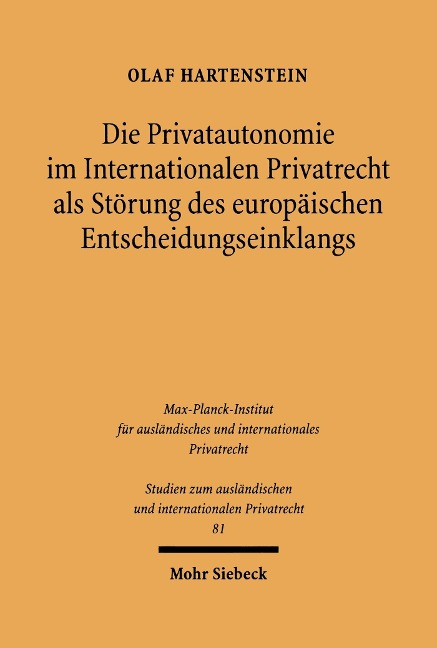 Die Privatautonomie im Internationalen Privatrecht als Störung des europäischen Entscheidungseinklangs - Olaf Hartenstein