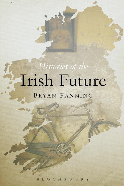 Histories of the Irish Future - Bryan Fanning