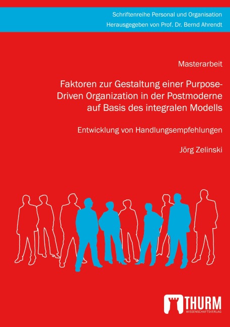 Faktoren zur Gestaltung einer Purpose-Driven Organization in der Postmoderne auf Basis des integralen Modells - Jörg Zilinski