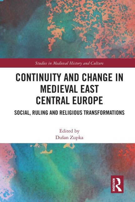 Continuity and Change in Medieval East Central Europe - 