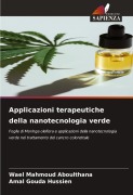 Cover-Bild zum Titel 'Applicazioni terapeutiche della nanotecnologia verde' von 'Wael Mahmoud Aboulthana, Amal Gouda Hussien'