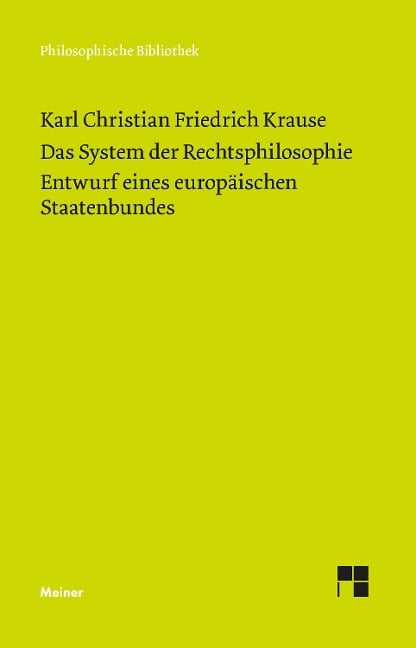 Das System der Rechtsphilosophie. Entwurf eines europäischen Staatenbundes - Karl Christian Friedrich Krause
