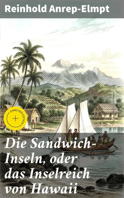 Die Sandwich-Inseln, oder das Inselreich von Hawaii - Reinhold Anrep-Elmpt