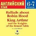 Ballads about Robin Hood ¿ King Arthur and the Knights of the Round Table - Anonymous