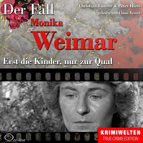 Truecrime - Erst die Kinder, nur zur Qual (Der Fall Monika Weimar) - Peter Hiess, Christian Lunzer