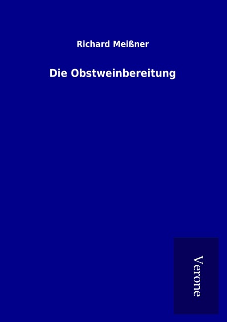 Die Obstweinbereitung - Richard Meißner