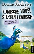 Cover-Bild zum Titel 'Komische Vögel sterben tragisch' von 'Donna Andrews'