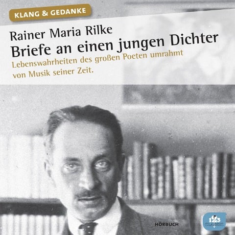 Rainer Maria Rilke: Briefe an einen jungen Dichter - Rainer Maria Rilke