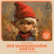 Cover-Bild zum Titel 'Der wunderschöne Garten (Nils Holgersson, Folge 22)' von 'Selma Lagerlöf'