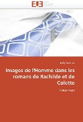 Images de l'Homme Dans Les Romans de Rachilde Et de Colette - Sanchez-N
