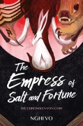 Cover-Bild zum Titel 'The Empress of Salt and Fortune: (Die Chroniken von Chih)' von 'Nghi Vo'
