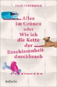 Cover-Bild zum Titel 'Alles im Grünen oder Wie ich die Kette der Beschissenheit durchbrach' von 'Filiz Penzkofer'