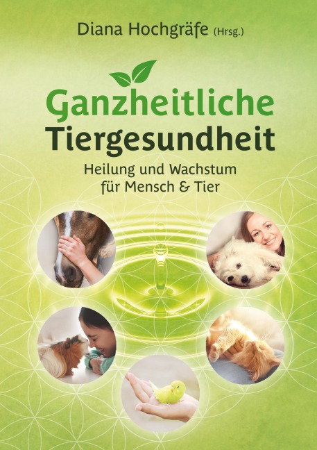 Ganzheitliche Tiergesundheit - Diana Hochgräfe, Lana Shirin Schlebusch, Tanja Gruber, Nicole Grigoleit, Milena Kostic