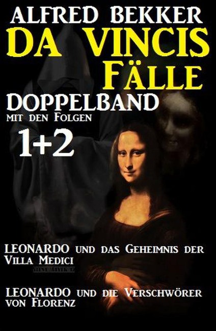 Doppelband - Leonardo und das Geheimnis der Villa Medici/Leonardo und die Verschwörer von Florenz: Da Vincis Fälle Band 1/2 - Alfred Bekker